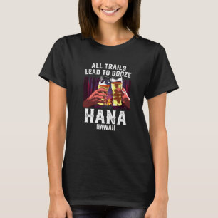 All Trails Lead To Booze Hana Camping Hawaii Campe T-Shirt