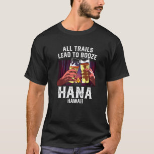 All Trails Lead To Booze Hana Camping Hawaii Campe T-Shirt