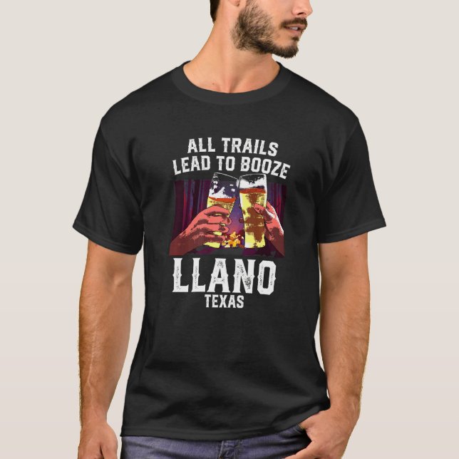 All Trails Lead To Booze Llano Camping Texas Campe T-Shirt (Front)