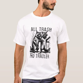 All Trash No Trailer Funny Raccon Camper Humour Co T-Shirt
