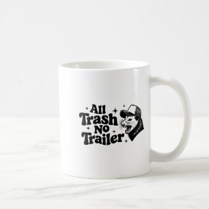 All Trash No Trailer Redneck Ironic Ossum Quote Gi Coffee Mug
