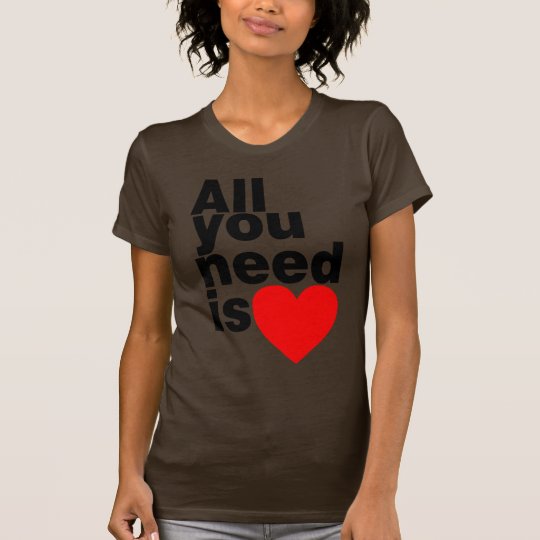 all u need is love! T-Shirt