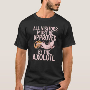 All Visitors must be approved by the Axolotl T-Shirt