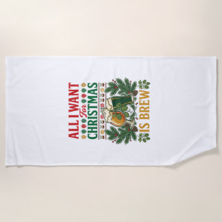 All Want Christmas Brew Beer Glasses Pine Hops Beach Towel