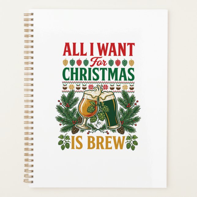 All Want Christmas Brew Beer Glasses Pine Hops Planner (Front)