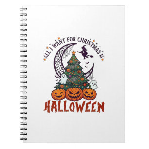 All Want Christmas Halloween Tree Pumpkins Ghosts_ Notebook