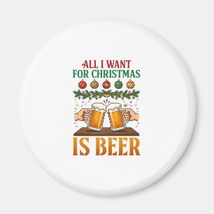 All Want Christmas Is Beer Toasting Mugs Ornaments Magnet