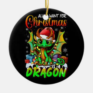 All Want for Christmas is A Dragons Santa Hat Anim Ceramic Ornament