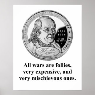 All Wars Are Follies - Benjamin Franklin Poster