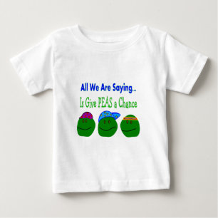 All we are saying GIVE PEAS A CHANCE Baby T-Shirt