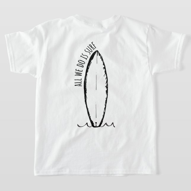 All We Do Is Surf Summer Beach Kids and Teens T-Shirt (Laydown Back)