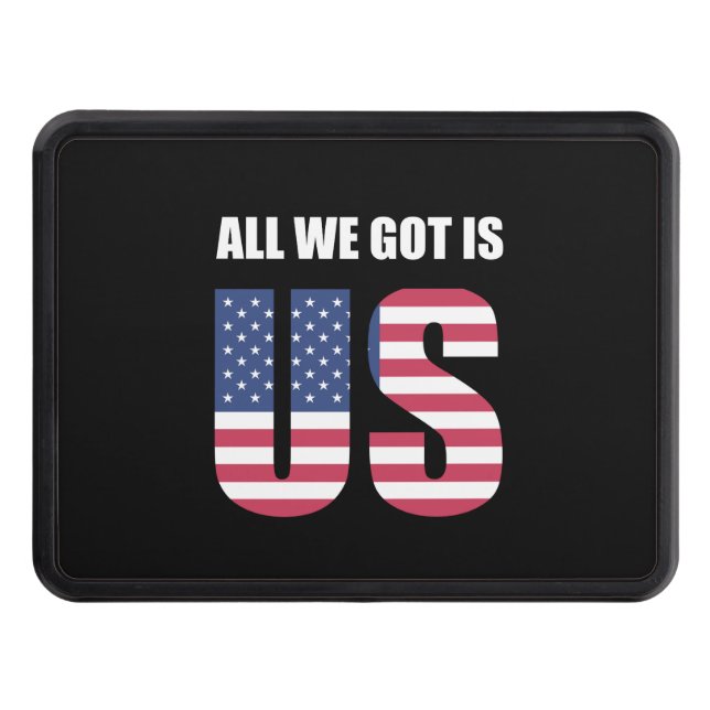 All We Got Us America Trailer Hitch Cover (Front)