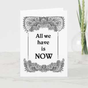 All we have is now - Positive Quote´s Card