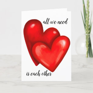 All We Need Is Each Other Valentines Day Card