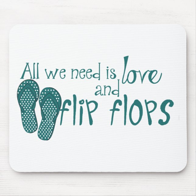 All We Need Is Love and Flip Flops Mouse Pad (Front)