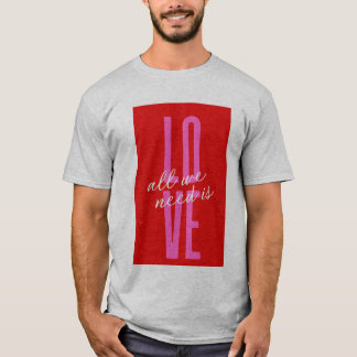 All we need is love-minimalist grey t-shirt. T-Shirt