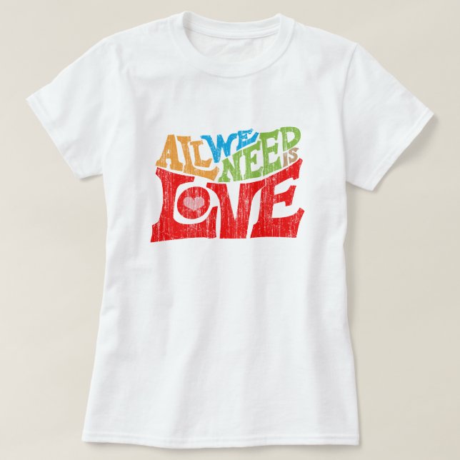 All We Need Is Love Retro Typography Graphic T-Shirt (Design Front)