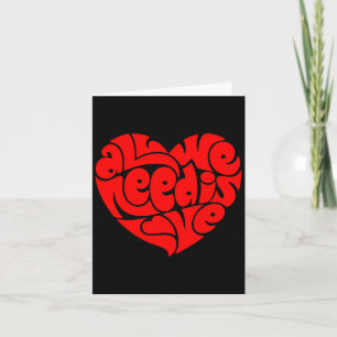 All We Need Is Love Valentine's Day Heart  Card