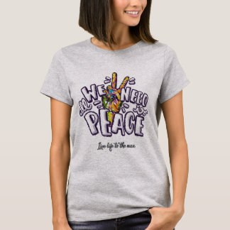 All We need is Peace T-Shirt