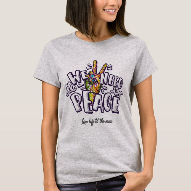All We need is Peace T-Shirt (Front)