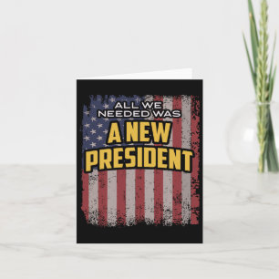All We Needed Was A New President Trump Quote Card
