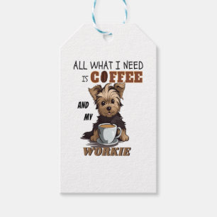 All What I Need Is Coffee And My Yorkie  Gift Tags