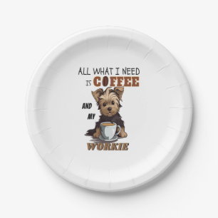 All What I Need Is Coffee And My Yorkie  Paper Plate