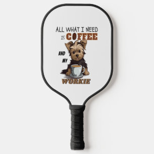 All What I Need Is Coffee And My Yorkie Pickleball Paddle