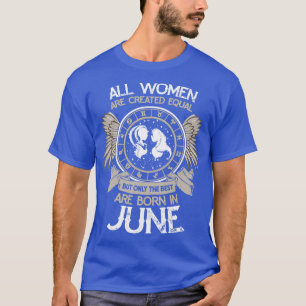 All women are Created Equal but Only the Best are  T-Shirt