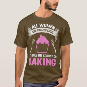 All Women Are Created Equal But Only The Coolest D T-Shirt