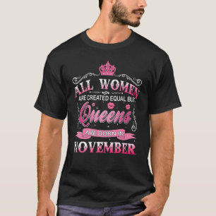 All Women Are Created Equal But Queens Are Born In T-Shirt