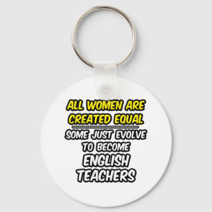 All Women Are Created Equal...English Teachers Keychain