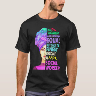 All Women Are Created Equal Finest Become A Social T-Shirt