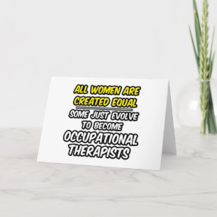 All Women Are Created Equal...Occ. Therapists Card