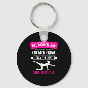 All women are created equal only the do pilates  keychain