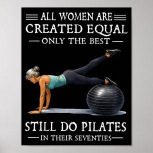 All women are created equal only the do pilates  poster