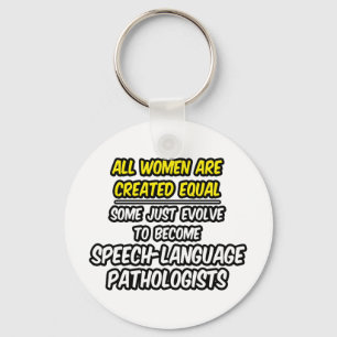 All Women Are Created Equal...SLPs Keychain