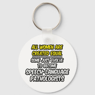 All Women Are Created Equal...SLPs Keychain