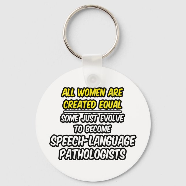 All Women Are Created Equal...SLPs Keychain (Front)