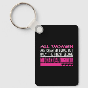 All Women Created Equal Finest Mechanical Engineer Keychain