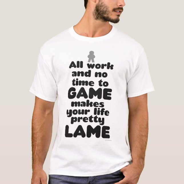 All Work No Time To Board Game Slogan T-Shirt (Front)