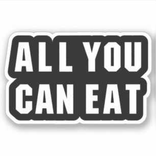 ALL YOU CAN EAT