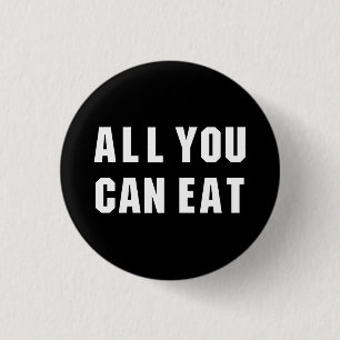 ALL YOU CAN EAT 1 INCH ROUND BUTTON
