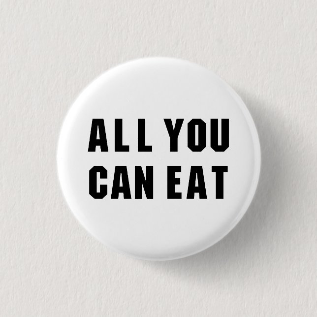 ALL YOU CAN EAT 1 INCH ROUND BUTTON (Front)