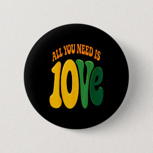 All You Need Is 10ve Love (on Back)  2 Inch Round Button