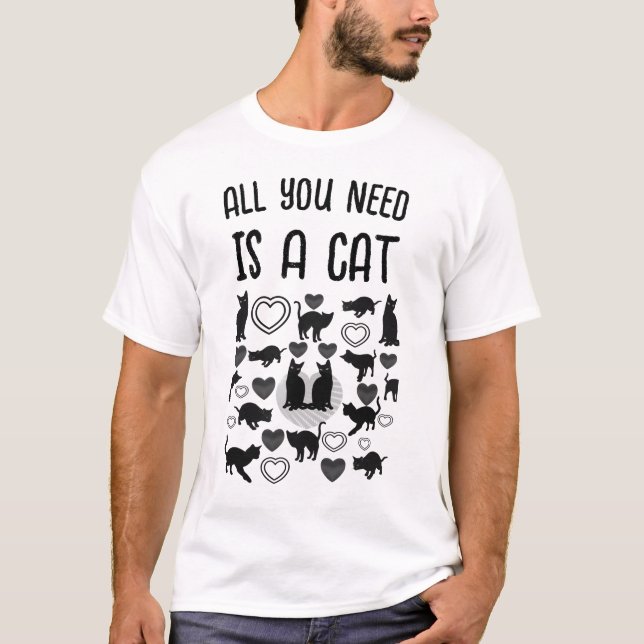  All You Need Is a Cat  T-Shirt (Front)