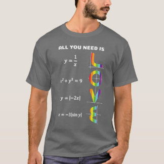 All You Need Is a Love of LGBT Maths gift T-Shirt