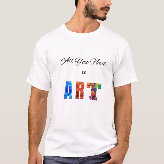 "All You Need Is ART" T-Shirt (Front)