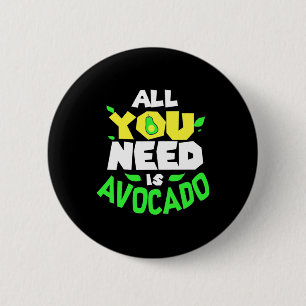 All You Need Is Avocado 2 Inch Round Button