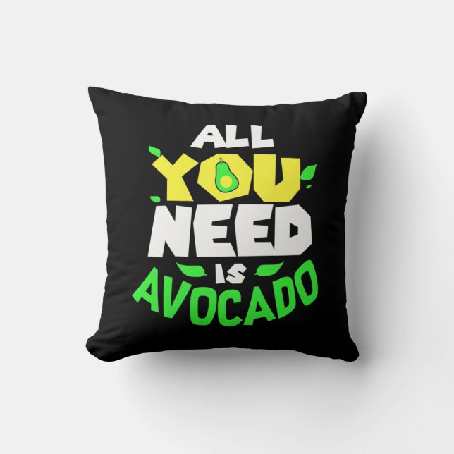 All You Need Is Avocado Throw Pillow (Front)